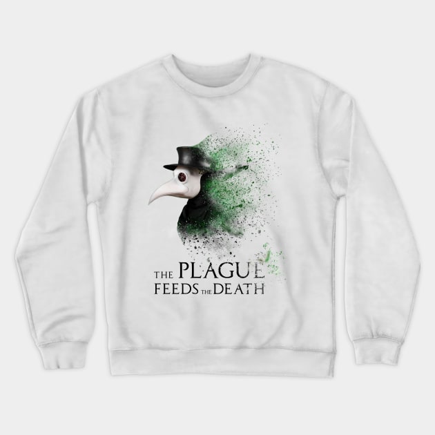 Plague doctor The Plague feeds the Death Crewneck Sweatshirt by AshotTshirt